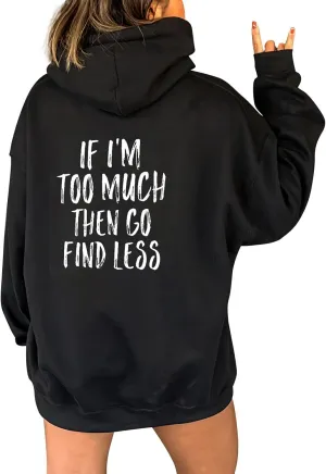 Graphic Hoodie Sweatshirts Women's Letter Print Hoodies IF I'm Too Much The Go Find Less Sweatshirt Zip Jacket